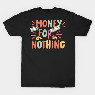 Money for nothing T-Shirt